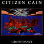 Ghost Dance - Citizen Cain