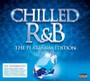 Chilled R&B-The Platinum Edition - Chilled R&B-The Platinum Edition
