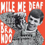 Brando - Mile Me Deaf
