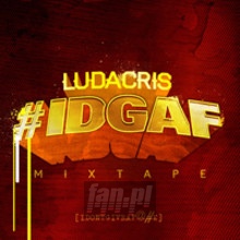 Idgaf - Ludacris