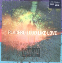 Loud Like Love - Placebo