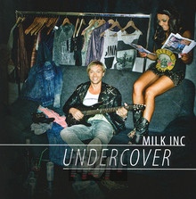 Undercover - Milk Inc.