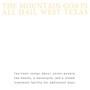 All Hail West Texas - Mountain Goats