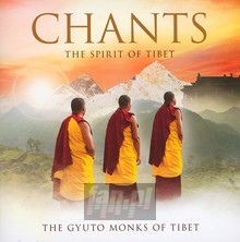 Chants: The Spirit Of Tibet - Gyuto Monks Of Tibet