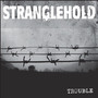 Trouble - Stranglehold