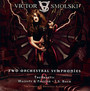 Two Orchestral Symphonies - Victor Smolski