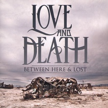 Between Here & Lost - Love & Death