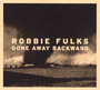 Gone Away Backward - Robbie Fulks