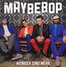 Weniger Sind Mehr - Maybebop - bigger Weniger Sind Mehr - Maybebop