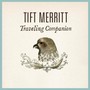 Traveling Companion - Tift Merritt