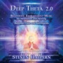 Deep Theta 2.0: Brainwave Entrainment Music For Me - Steven Halpern