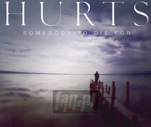 Somebody To Die For - Hurts