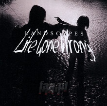Life Gone Wrong - Landscapes - bigger Life Gone Wrong - Landscapes