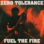 Fuel The Fire - Zero Tolerance