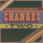 Changes Two - Charles Mingus