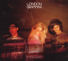 If You Want - London Grammar