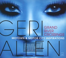 Grand River Crossings: Motown & Motor City Inspira - Geri Allen