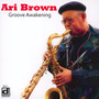 Groove Awakening - Ari Brown