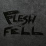 Flesh & Fell - Flesh & Fell
