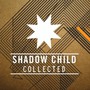 Shadow Child Collected - Shadow Child Collected