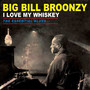 I Love My Whiskey-The Essential Blues - Big Bill Broonzy 