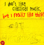 I Don't Like Classical Music - V/A