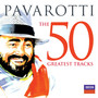The 50 Greatest Trac - Luciano Pavarotti