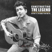 Constructing The Legend - Bob Dylan