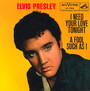 I Need You Love. - Elvis Presley