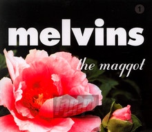 Maggot - Melvins - bigger Maggot - Melvins