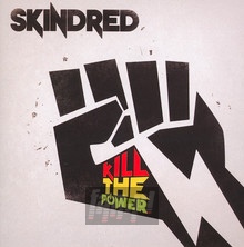 Kill The Power - Skindred - bigger Kill The Power - Skindred