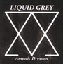 Arsenic Dreams - Liquid Grey