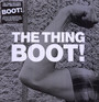 Boot! - The Thing