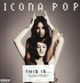 This Is...Icona Pop - Icona Pop