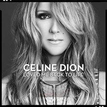 Loved Me Back To Life - Celine Dion