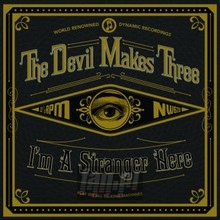 I'm A Stranger Here - Devil Makes Three
