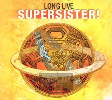 Long Live Supersister - Supersister - bigger Long Live Supersister - Supersister