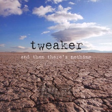 & Then There's Nothing - Tweaker