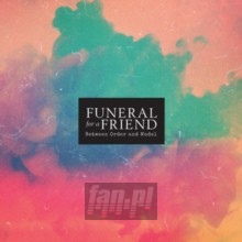 Between Order & Model - Funeral For A Friend Between Order & Model - Funeral For A Friend