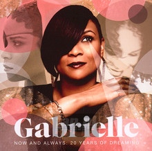 Now & Always - 20 Years Of Dreaming - Gabrielle