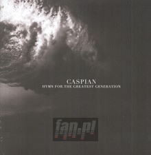 Hymn For The Greatest Generation - Caspian - bigger Hymn For The Greatest Generation - Caspian