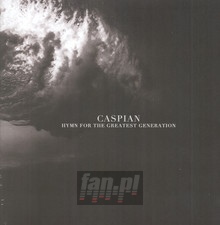 Hymn For The Greatest Generation - Caspian