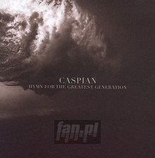Hymn For The Greatest Generation - Caspian