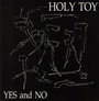 Yes & No - Holy Toy