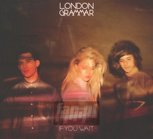 If You Wait - London Grammar