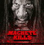Machete Kills Original Soundtrack - Robert Rodriguez  & Chingon