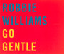 Go Gentle - Robbie Williams