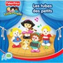 Les Tubes Des Petits - Fischer-Price   