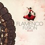 Flamenco Fusion - Flamenco Fusion Deluxe