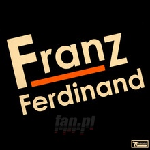 Franz Ferdinand - Franz Ferdinand - bigger Franz Ferdinand - Franz Ferdinand